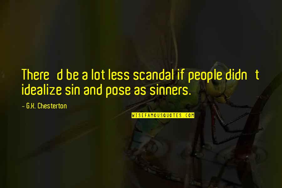Alguma Cobertura Quotes By G.K. Chesterton: There'd be a lot less scandal if people