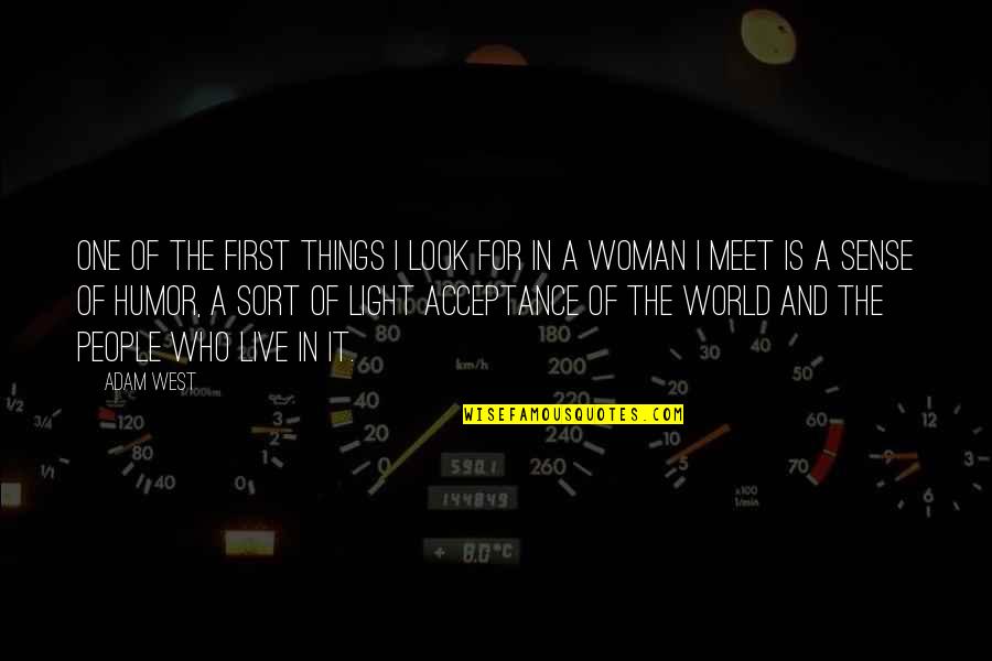 Algunos De Ellos Quotes By Adam West: One of the first things I look for Algunos De Ellos Quotes By Adam West: One of the first things I look for