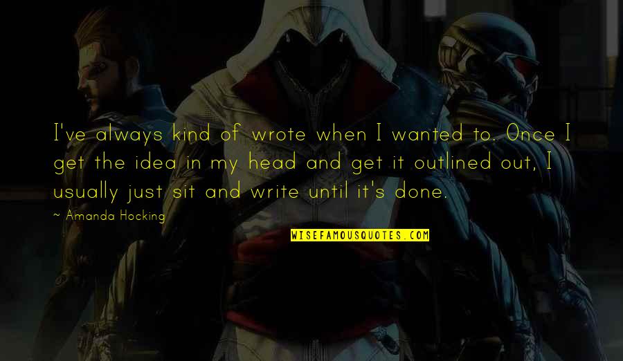 Algunos De Ellos Quotes By Amanda Hocking: I've always kind of wrote when I wanted Algunos De Ellos Quotes By Amanda Hocking: I've always kind of wrote when I wanted