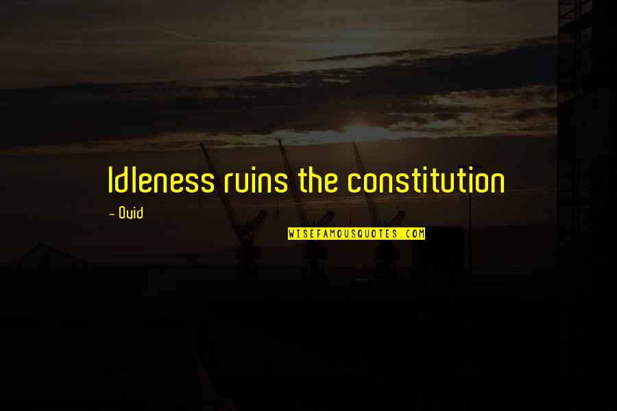 Algures Restaurant Quotes By Ovid: Idleness ruins the constitution