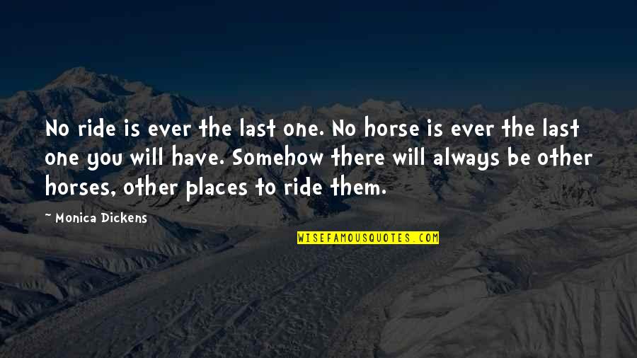 Alhamdulillah Allah Quotes By Monica Dickens: No ride is ever the last one. No
