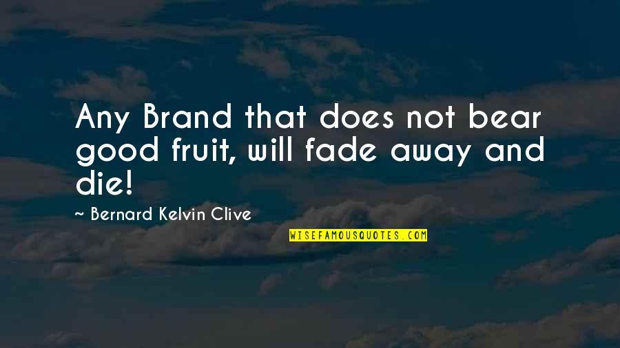 Alhassane Bangouras Height Quotes By Bernard Kelvin Clive: Any Brand that does not bear good fruit, Alhassane Bangouras Height Quotes By Bernard Kelvin Clive: Any Brand that does not bear good fruit,