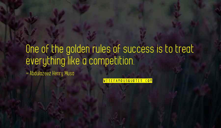 Alhazen Quotes By Abdulazeez Henry Musa: One of the golden rules of success is Alhazen Quotes By Abdulazeez Henry Musa: One of the golden rules of success is