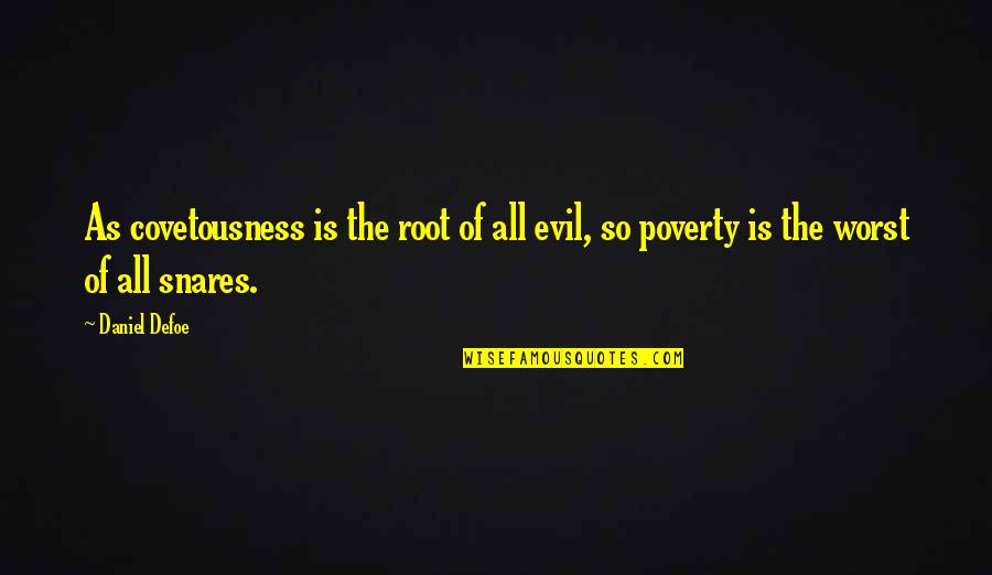 Alheio Defini O Quotes By Daniel Defoe: As covetousness is the root of all evil,