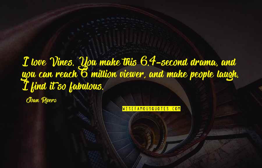 Alheio Defini O Quotes By Joan Rivers: I love Vines. You make this 6.4-second drama, Alheio Defini O Quotes By Joan Rivers: I love Vines. You make this 6.4-second drama,