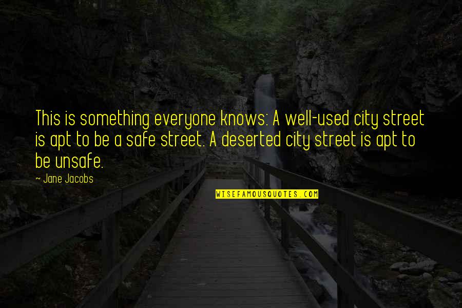 Alhuma Sala Quotes By Jane Jacobs: This is something everyone knows: A well-used city