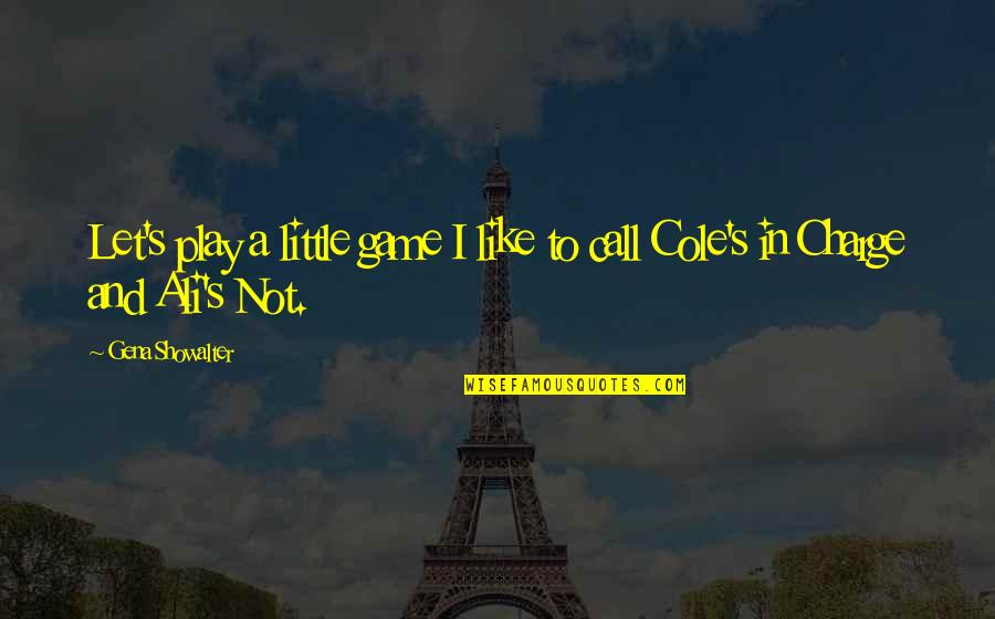 Ali A.s Quotes By Gena Showalter: Let's play a little game I like to