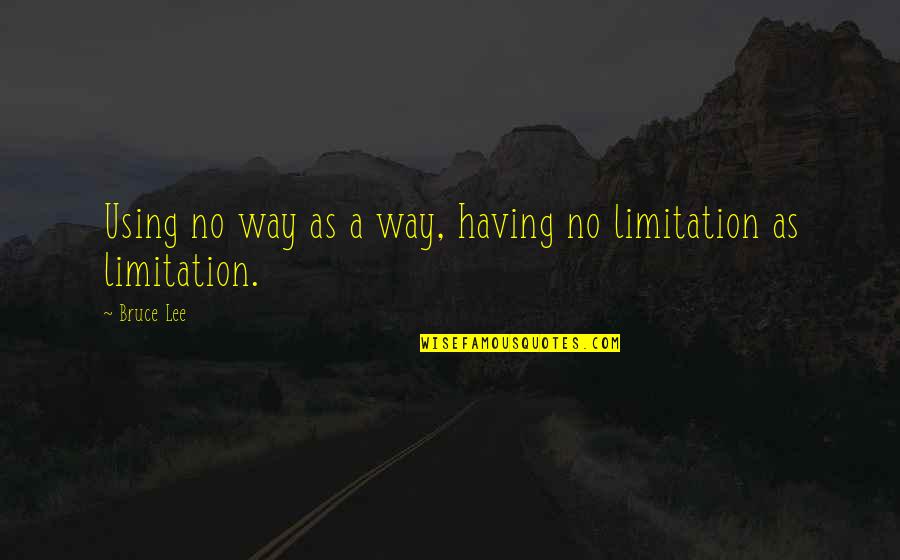 Ali Akbar Quotes By Bruce Lee: Using no way as a way, having no