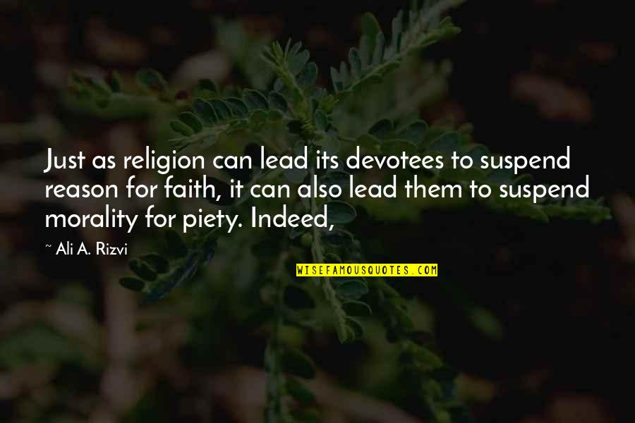 Ali As Quotes By Ali A. Rizvi: Just as religion can lead its devotees to