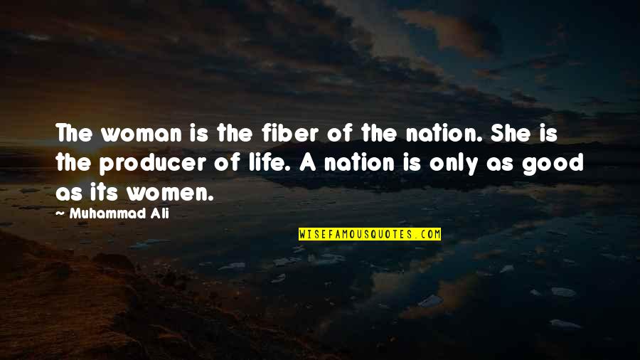 Ali As Quotes By Muhammad Ali: The woman is the fiber of the nation.