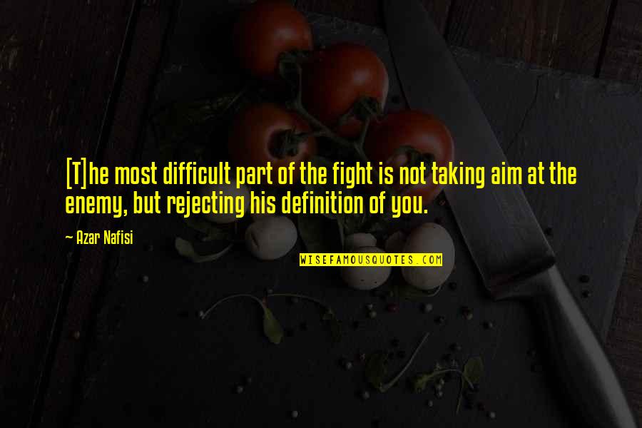 Ali Askari Mahiras Husband Quotes By Azar Nafisi: [T]he most difficult part of the fight is