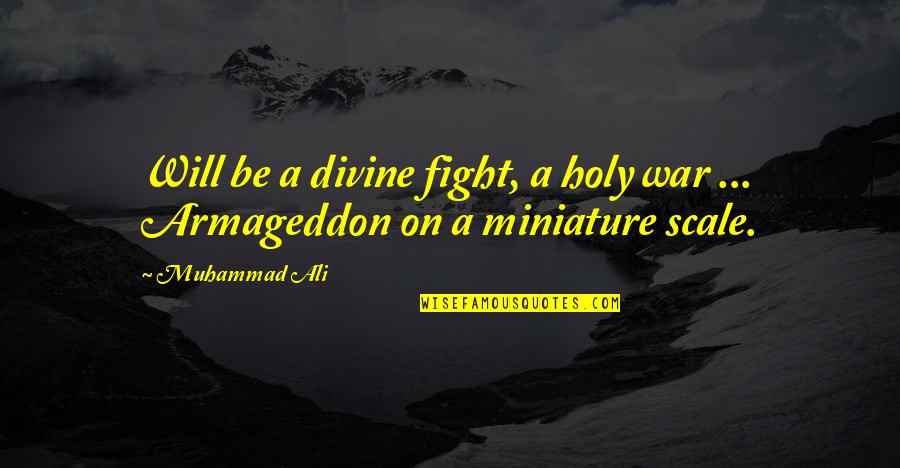 Ali Boxing Quotes By Muhammad Ali: Will be a divine fight, a holy war