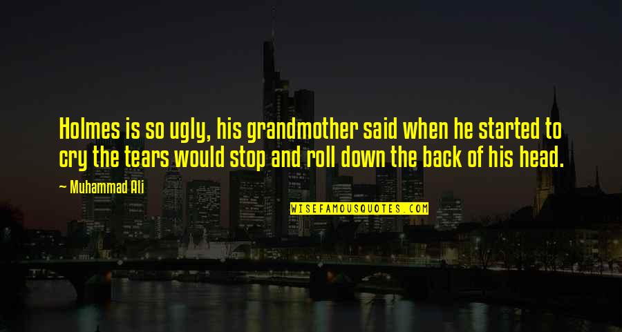 Ali Boxing Quotes By Muhammad Ali: Holmes is so ugly, his grandmother said when Ali Boxing Quotes By Muhammad Ali: Holmes is so ugly, his grandmother said when