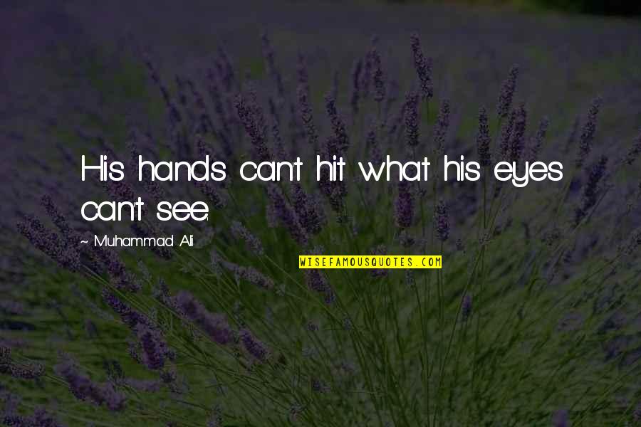 Ali Boxing Quotes By Muhammad Ali: His hands can't hit what his eyes can't Ali Boxing Quotes By Muhammad Ali: His hands can't hit what his eyes can't