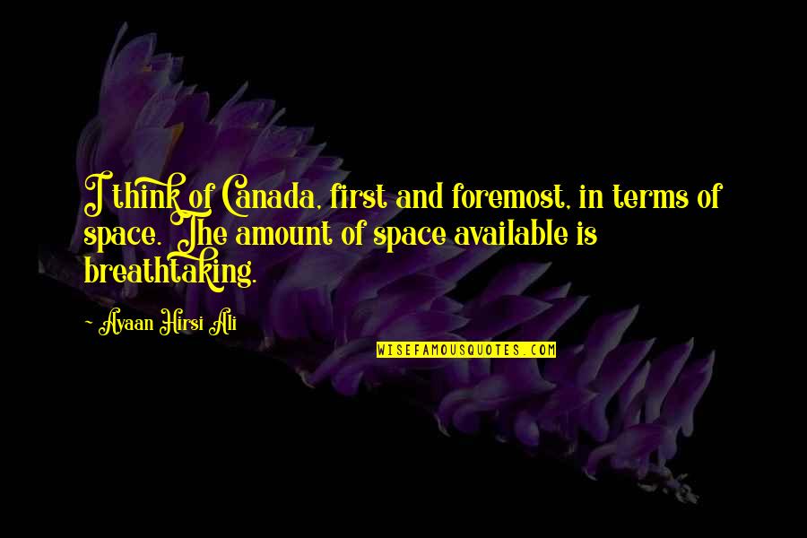 Ali G Quotes By Ayaan Hirsi Ali: I think of Canada, first and foremost, in