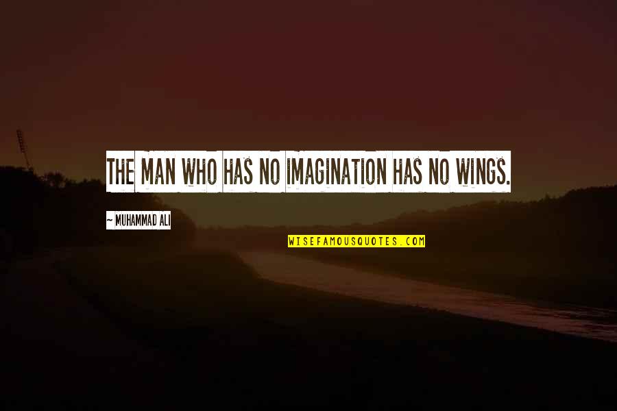 Ali G Quotes By Muhammad Ali: The man who has no imagination has no