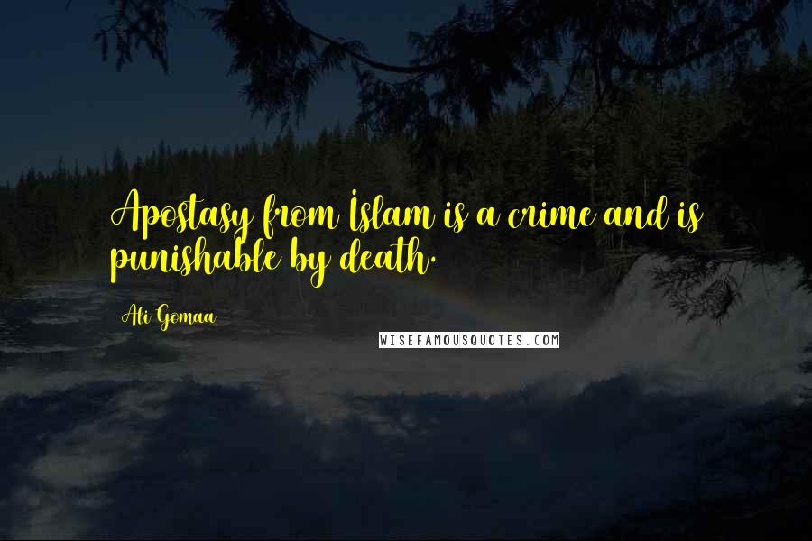 Ali Gomaa quotes: Apostasy from Islam is a crime and is punishable by death.