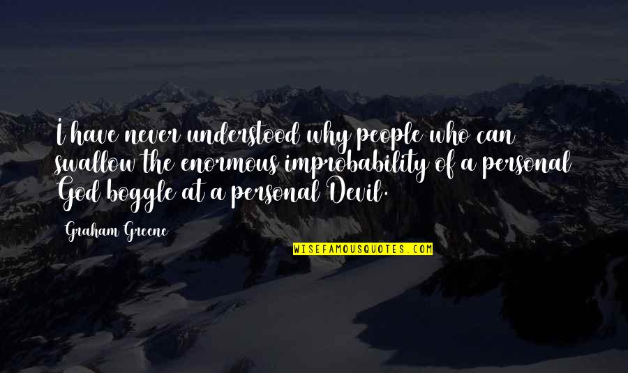 Ali Hassan Al-majid Quotes By Graham Greene: I have never understood why people who can