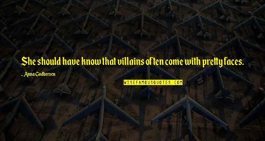 Ali Ibn Abi Talib Quote Quotes By Anna Godbersen: She should have know that villains often come Ali Ibn Abi Talib Quote Quotes By Anna Godbersen: She should have know that villains often come