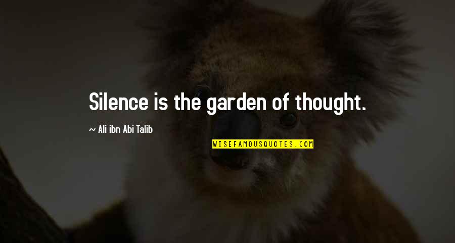 Ali Ibn Abi Talib Quotes By Ali Ibn Abi Talib: Silence is the garden of thought.