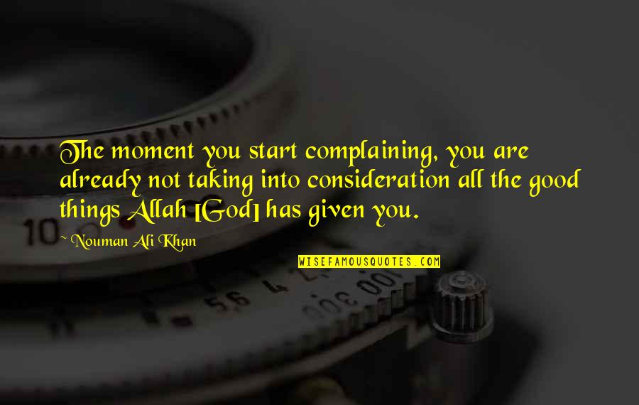 Ali Khan Quotes By Nouman Ali Khan: The moment you start complaining, you are already