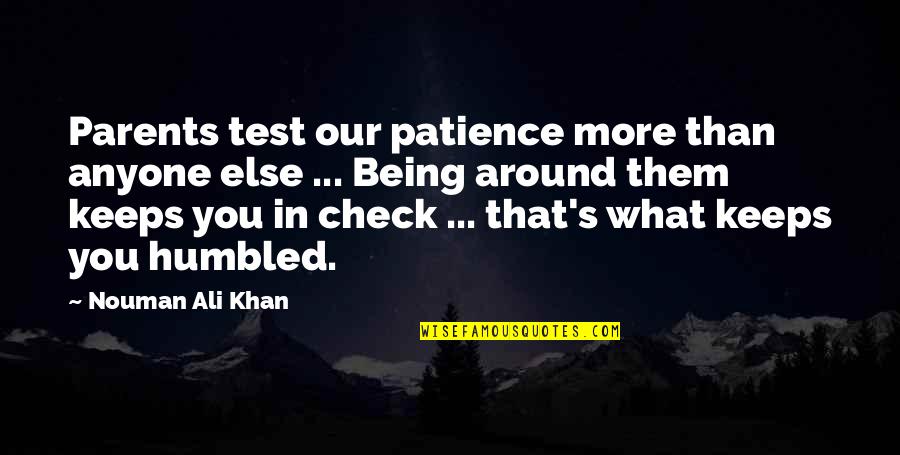 Ali Khan Quotes By Nouman Ali Khan: Parents test our patience more than anyone else