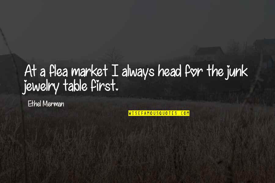 Ali Mardan Kurd Quotes By Ethel Merman: At a flea market I always head for