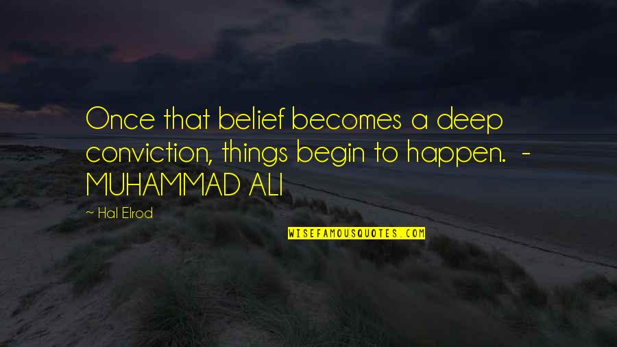 Ali Muhammad Quotes By Hal Elrod: Once that belief becomes a deep conviction, things
