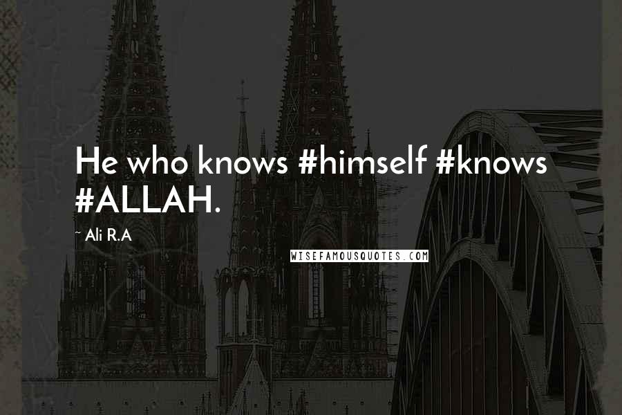 Ali R.A quotes: He who knows #himself #knows #ALLAH.