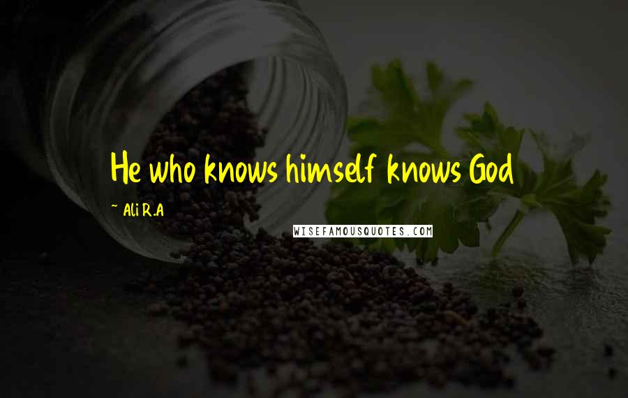 Ali R.A quotes: He who knows himself knows God