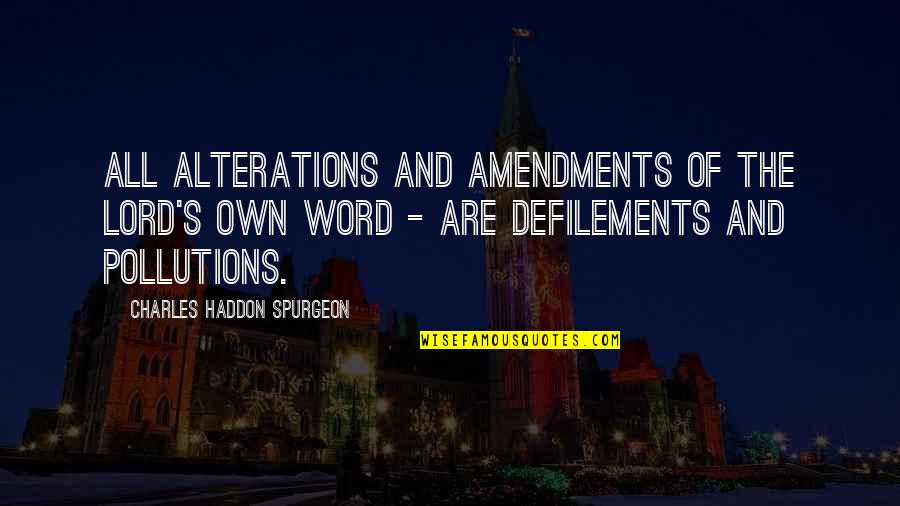 Ali Sahaba Quotes By Charles Haddon Spurgeon: All alterations and amendments of the Lord's own