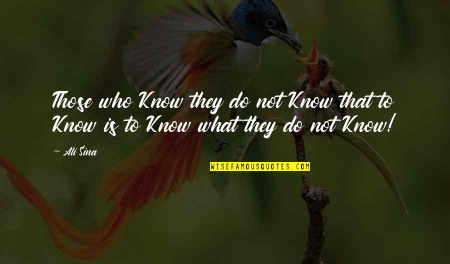 Ali Sina Quotes By Ali Sina: Those who Know they do not Know that