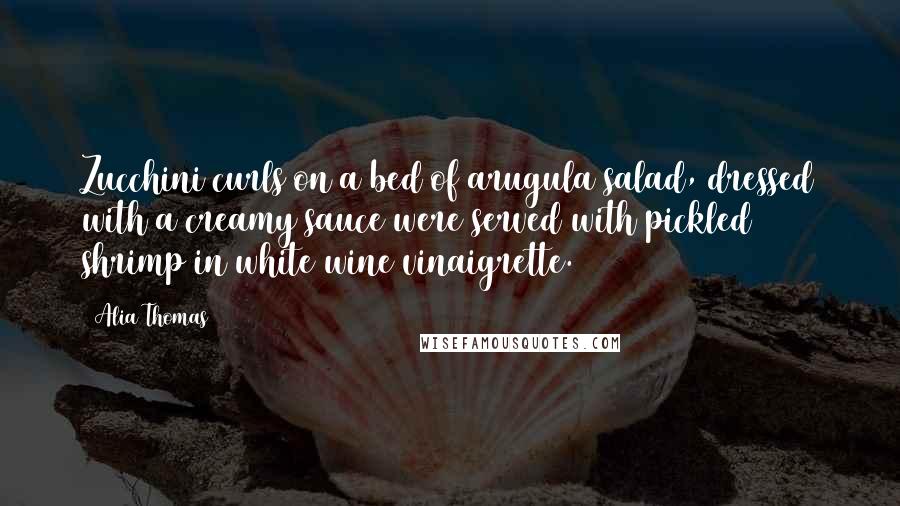 Alia Thomas quotes: Zucchini curls on a bed of arugula salad, dressed with a creamy sauce were served with pickled shrimp in white wine vinaigrette. Alia Thomas quotes: Zucchini curls on a bed of arugula salad, dressed with a creamy sauce were served with pickled shrimp in white wine vinaigrette.