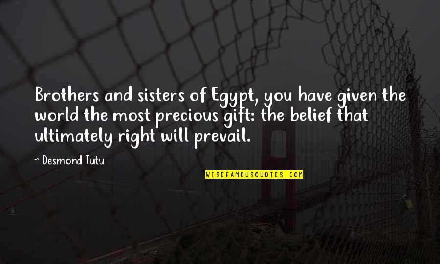 Aliaa Ismail Quotes By Desmond Tutu: Brothers and sisters of Egypt, you have given
