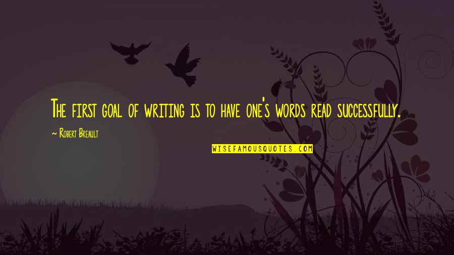 Aliados Del Quotes By Robert Breault: The first goal of writing is to have Aliados Del Quotes By Robert Breault: The first goal of writing is to have
