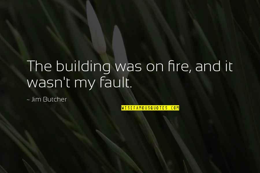 Aliados Quotes By Jim Butcher: The building was on fire, and it wasn't