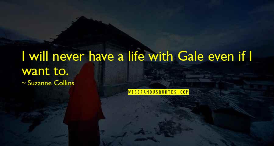 Aliaga Farmers Quotes By Suzanne Collins: I will never have a life with Gale