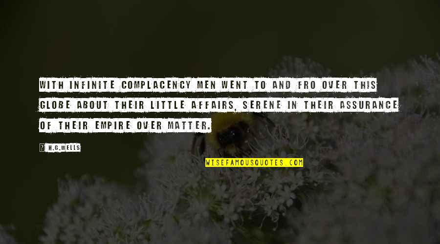 Aliana Master Quotes By H.G.Wells: With infinite complacency men went to and fro Aliana Master Quotes By H.G.Wells: With infinite complacency men went to and fro