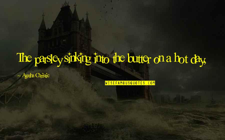 Aliando Quotes By Agatha Christie: The parsley sinking into the butter on a