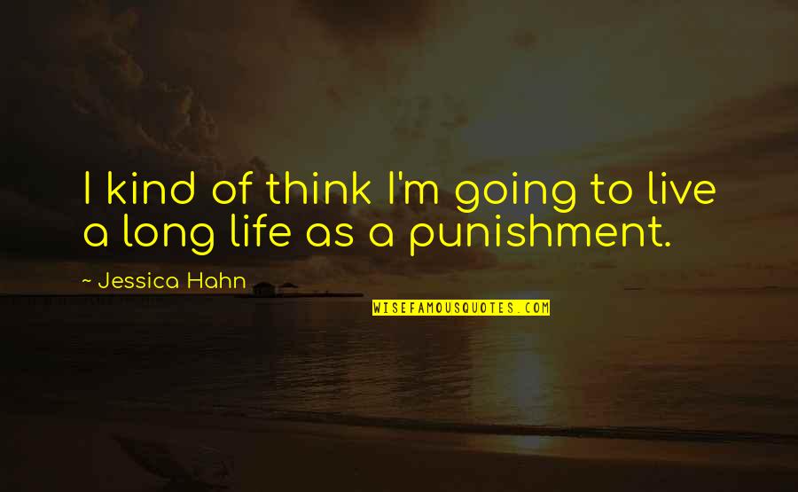 Alianna Platform Quotes By Jessica Hahn: I kind of think I'm going to live