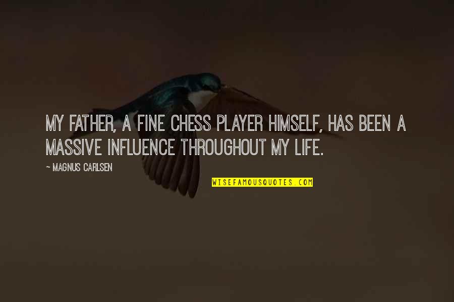 Alianne Quotes By Magnus Carlsen: My father, a fine chess player himself, has