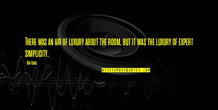 Alianoid Quotes By Ayn Rand: There was an air of luxury about the