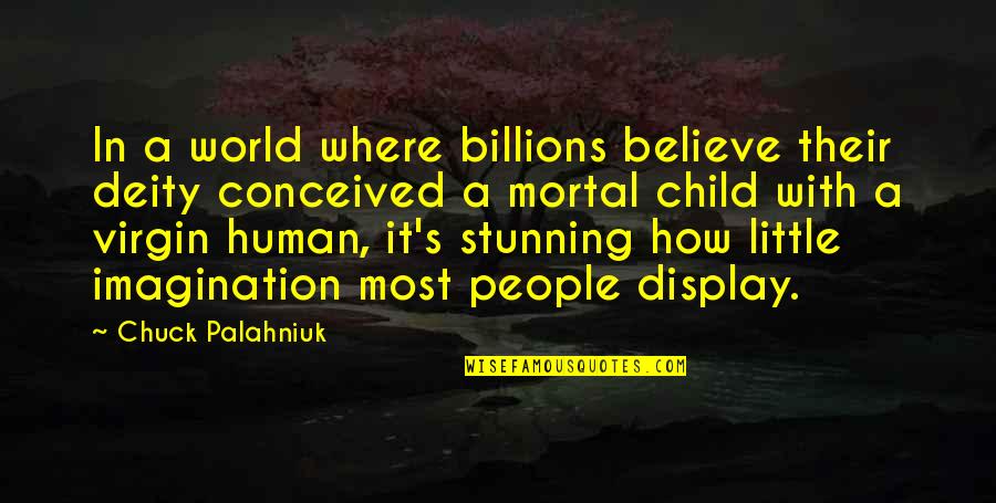 Alianoid Quotes By Chuck Palahniuk: In a world where billions believe their deity