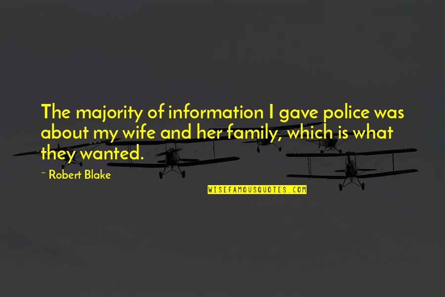 Alias Carolina Beach Quotes By Robert Blake: The majority of information I gave police was Alias Carolina Beach Quotes By Robert Blake: The majority of information I gave police was