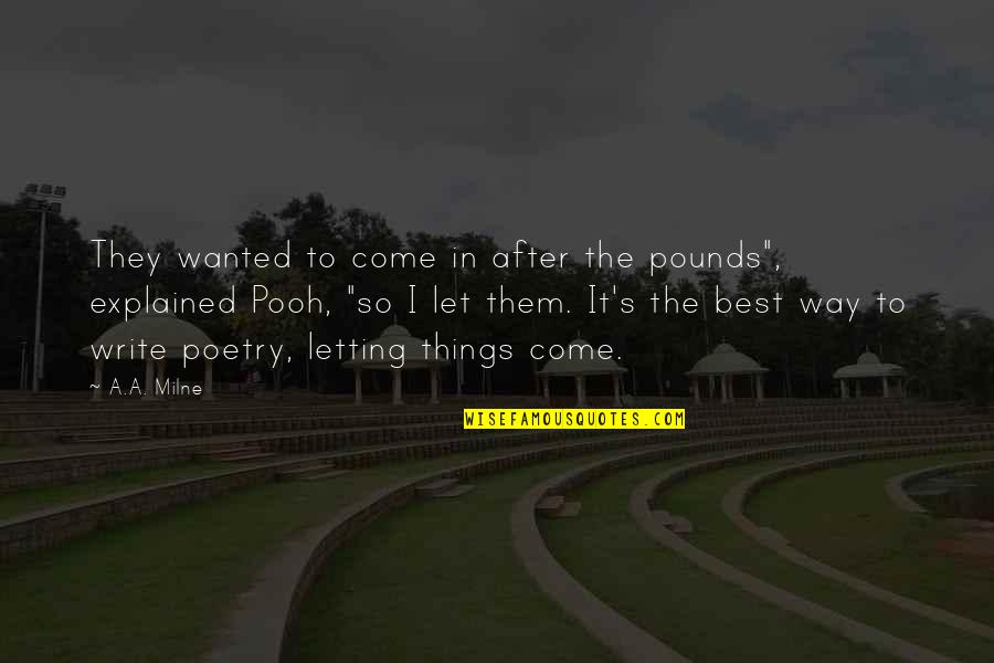 Alias Will Tippin Quotes By A.A. Milne: They wanted to come in after the pounds", Alias Will Tippin Quotes By A.A. Milne: They wanted to come in after the pounds",