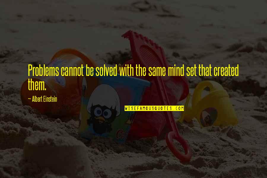 Aliases Quotes By Albert Einstein: Problems cannot be solved with the same mind