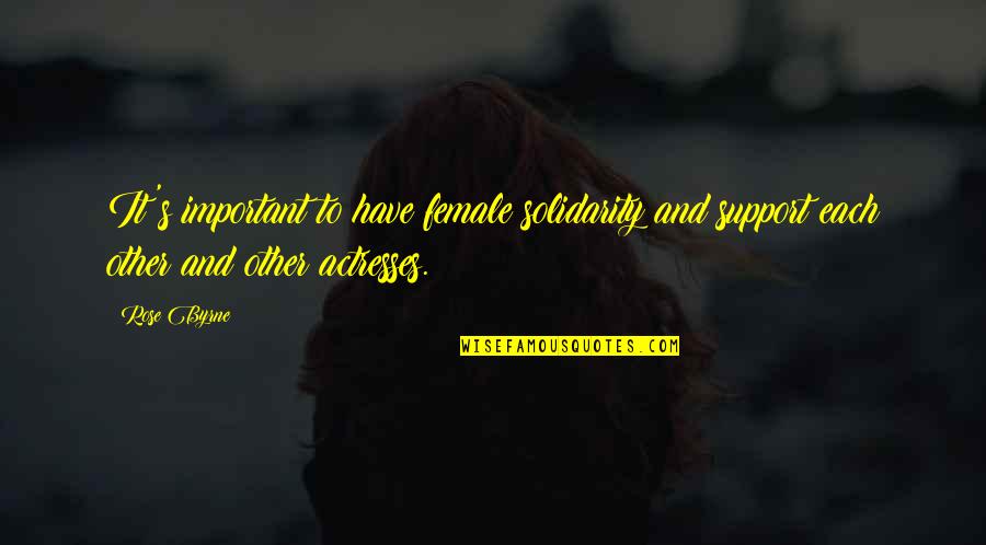 Aliata David Quotes By Rose Byrne: It's important to have female solidarity and support