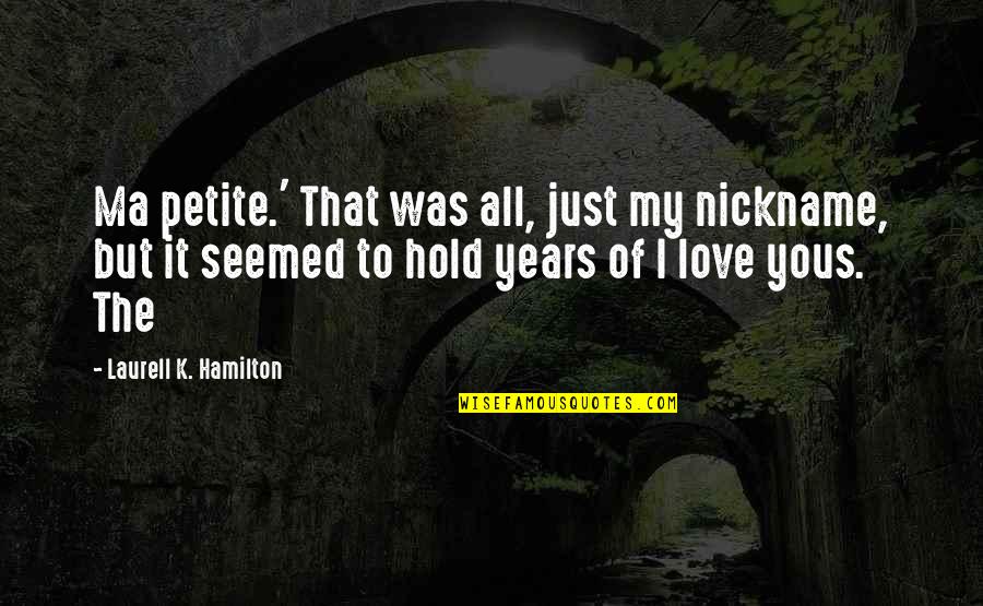 Aliaune Damala Quotes By Laurell K. Hamilton: Ma petite.' That was all, just my nickname,