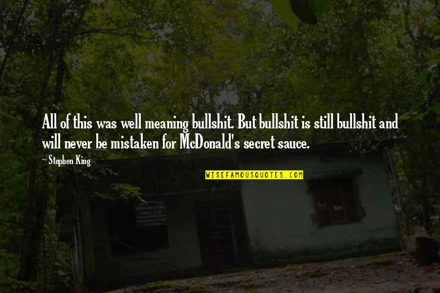 Alibek Russian Quotes By Stephen King: All of this was well meaning bullshit. But Alibek Russian Quotes By Stephen King: All of this was well meaning bullshit. But