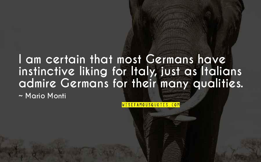 Aliberti Custom Quotes By Mario Monti: I am certain that most Germans have instinctive